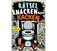 Rätsel knacken beim Kacken: Der ideale Begleiter fürs stille Örtchen - vollgepackt mit kniffligen Rätseln und humorvollen Sprüchen - inkl. ... zum Erlebnis | Beliebtes Geschenk für Männer