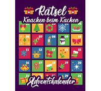 Rätsel knacken beim Kacken - Der weihnachtliche Rätsel-Adventskalender: 24 festliche Rätsel und Denksportaufgaben für clevere Köpfe auf dem stillen Örtchen