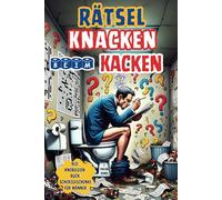Rätsel Knacken Beim Kacken: Klo Knobeleien Rätselbuch fürs Stille Örtchen. Viele Humorvolle Rätsel, Anekdoten, Witze, Fakten und ein ... Erlebnisse. Nützliche Geschenke für Männer.