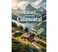 Rätsel rund um das Calancatal: Das perfekte Geschenk für Calancatal-Fans - Knobeln, Lernen und Entdecken in einer der wildesten Regionen der Schweiz