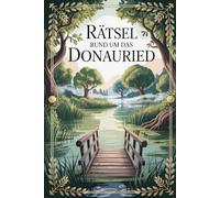 Rätsel rund um das Donauried: Das perfekte Geschenk für Donauried-Fans - Knobeln, Lernen und Entdecken auf unterhaltsame Weise