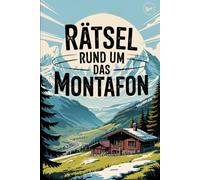 Rätsel rund um das Montafon: Entdecke das Montafon spielerisch - mit spannenden Rätseln, kniffligen Fragen und faszinierenden Fakten über die Region in Vorarlberg