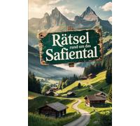 Rätsel rund um das Safiental: Das perfekte Geschenk für Safiental-Fans - Knobeln, Lernen und Staunen in einer der ursprünglichsten Regionen Graubündens