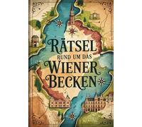 Rätsel rund um das Wiener Becken: Das perfekte Geschenk für Wien-, Niederösterreich- und Burgenland-Fans - Knobeln, Lernen und Entdecken auf unterhaltsame Weise