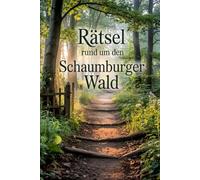 Rätsel rund um den Schaumburger Wald: Das perfekte Geschenk für Schaumburg-Fans - Knobeln, Lernen und Entdecken mit Rätseln aus der Region