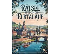Rätsel rund um die Elbtalaue: Das perfekte Geschenk für Elbtalaue-Fans - Knobeln, Lernen und Entdecken auf unterhaltsame Weise
