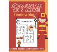 Rätselbuch ab 5 Jahre Feuerwehr: Rätselblock Vorschulkinder | Rätseln | Finden den Fehler | Labyrinthe | Sudoku | Spielend das logische Denken fördern
