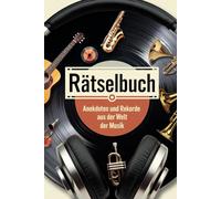 Rätselbuch: Anekdoten und Rekorde aus der Welt der Musik: Rätselspaß für Musikliebhaber