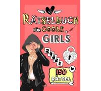 Rätselbuch für coole Girls: 150 Rätsel: Trendy Mitmachbuch für Mädchen: Wortsuche, Zahlenkreuzwort, Sudoku, Labyrinthe, Wordoku, .. + coole Doodle-Ausmalecken