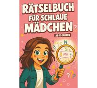 Rätselbuch für schlaue Mädchen ab 10 Jahren: Ideale Geschenke für Mädchen zum 10. Geburtstag, zu Weihnachten oder für den Adventskalender
