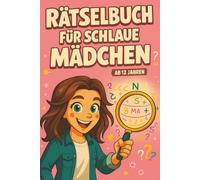 Rätselbuch für Schlaue Mädchen ab 12 Jahren: Offline-Beschäftigung für Teenager, Geschenkidee für jugendliche Mädchen zum Geburtstag, zu Weihnachten oder für den Adventskalender