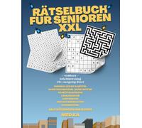 Rätselbuch für Senioren XXL - Großdruck Gedächtnistraining: 252+ einzigartige Rätsel: Rätselspaß mit Sudoku, Wortsuchrätsel, Schüttelwörtern, Zahlensuche, Labyrinthen, Buchstabengitter & Logikrätseln