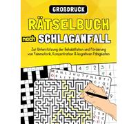Rätselbuch nach Schlaganfall: Abwechslungsreiche Rätsel in großer Schrift zur Unterstützung der Rehabilitation sowie zur Förderung der Feinmotorik und Konzentration