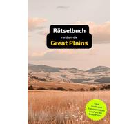 Rätselbuch rund um die Great Plains: Tolles Geschenk für Great Plains-Kenner. Worträtsel und knifflige Herausforderungen in einem Kreuzworträtselheft.