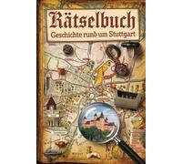 Rätselbuch rund um Stuttgart: Von der Automobilgeschichte bis zum Schlossplatz - Rätselspaß rund um Stuttgart