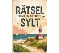 Rätselbuch rund um Sylt - Knobelspaß zwischen Dünen, Tradition und Nordseeflair: Das perfekte Geschenk für Sylt-Fans - Entdecken, Lernen und Rätseln auf unterhaltsame Weise