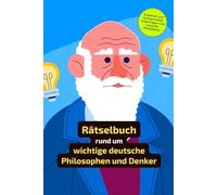 Rätselbuch rund um wichtige deutsche Philosophen und Denker: Rätselbuch für alle, die sich mit Philosophie auskennen. Ein Rätselheft für den Alltag.
