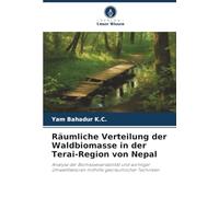 Räumliche Verteilung der Waldbiomasse in der Terai-Region von Nepal: Analyse der Biomassevariabilität und wichtiger Umweltfaktoren mithilfe georäumlicher Techniken