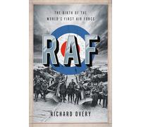 RAF: The Birth of the World's First Air Force