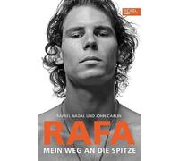 Rafa - Mein Weg an die Spitze: Die Autobiografie von Rafael Nadal