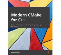 Rafał Świdziński Modern CMake for C++ (Tascabile)