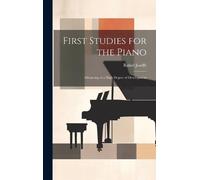 Rafael 1852-1915 Joseffy First Studies for the Piano (Copertina rigida)