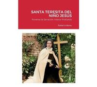 Rafael a Abreu Novena de Sanación Interior a Santa Teresita del Niño (Tascabile)