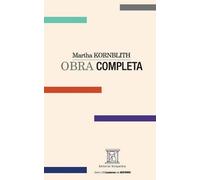 Rafael Arraiz Lucca Martha KORNBLITH. OBRA COMPLETA (Tascabile)