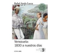Rafael Arráiz Lucca Venezuela 1830 a nuestros días (Tascabile)