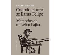 Rafael Azcona Cuando el toro se llama Felipe seguido de Memorias de (Tascabile)