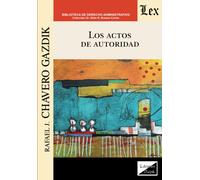 Rafael Chavero Gazdik Los Actos de Autoridad (Tascabile)