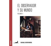 Rafael Echeverría El Observador Y Su Mundo. Volumen II (Tascabile)