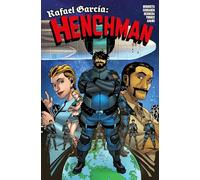 Rafael Garcia: Henchman Vol.1