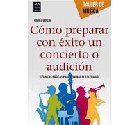 Rafael García Martíne Cómo Preparar Con Éxito Un Concierto O Audició (Tascabile)