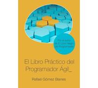 Rafael Gómez Blanes El Libro Práctico del Programador Ágil (Tascabile)
