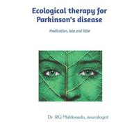 Rafael Gonzalez Maldonado Ecological therapy for Parkinson's disease (Tascabile)