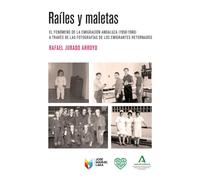 Rafael Jurado A Raíles y maletas: El fenómeno de la emigración andal (Tascabile)