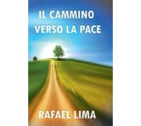 Rafael Lima Il Cammino Verso la Pace (Tascabile)