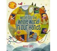 Rafael Lopez We'Ve Got the Whole World in Our Hands (Copertina rigida)