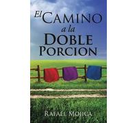 Rafael Mojica El Camino a la Doble Porcion (Tascabile)