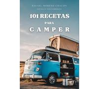 Rafael Moreno Chacón 101 Recetas para Camper (Tascabile)