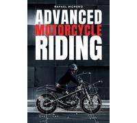Rafael Moreno Chacón Advanced Motorcycle Riding (Tascabile)