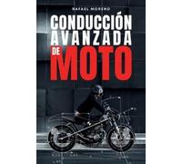 Rafael Moreno Chacón Conducción Avanzada de MOTO (Tascabile)