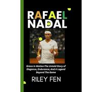 RAFAEL NADAL: Grace in Motion-The Untold Story of Elegance, Endurance, and a Legend Beyond the Game