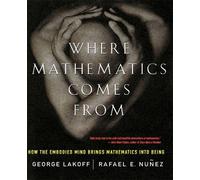 Rafael Nunez George Lakoff Where Mathematics Come From (Tascabile)