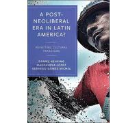 Rafael Ponce-Cordero A Post-Neoliberal Era in Latin America? (Copertina rigida)