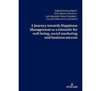Rafael Ravina R A Journey towards Happiness Management as a leitmoti (Tascabile)