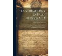 Rafael Rocha Gutiérrez La Verdadera Y La Falsa Democracia (Copertina rigida)