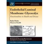 Rafael Rubio Maureen Knabb Endothelial Luminal Membrane-Glycocalyx (Tascabile)