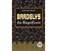 Rafael Sabatini Bardelys the Magnificent (Tascabile)
